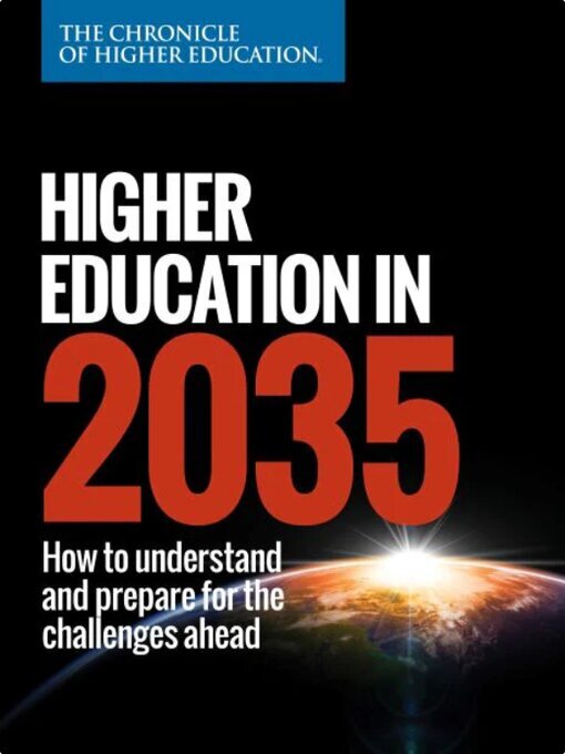 Title details for Higher Education in 2035 by Chronicle of Higher Education - Available